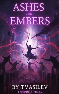 Ashes and Embers Episode 7 Final