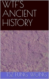  Tsz Fung Wong - Wtf's Ancient History.