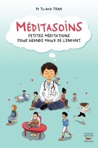 Tu-Anh Tran - Méditasoins - Petites méditations pour grands maux de l'enfant.