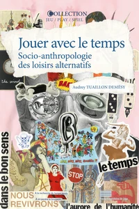 Jouer avec le temps : socio-anthropologie des loisirs alternatifs
