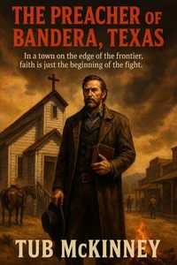 The Preacher of Bandera, Texas