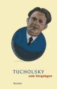Tucholsky zum Vergnügen.