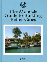 The Monocle Guide to Building Better Cities