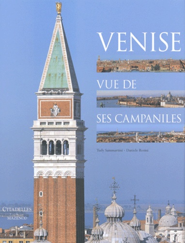 Tudy Sammartini et Daniele Resini - Venise vue de ses campaniles.