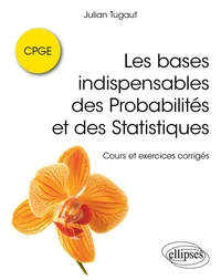 Les bases indispensables des Probabilités et des Statistiques CPGE