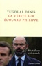 Tugdual Denis - La vérité sur Edouard Philippe.