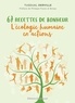 Tugdual Derville - 67 recettes de bonheur - L'écologie humaine en actions.