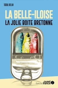 Tugdual Ruellan - La Belle-Iloise, la jolie boîte bretonne.