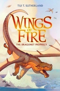 Tui-T Sutherland - Wings of Fire Book One: The Dragonet Prophecy.