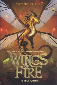 Tui-T Sutherland - Wings of Fire Tome 12 : The Hive Queen.