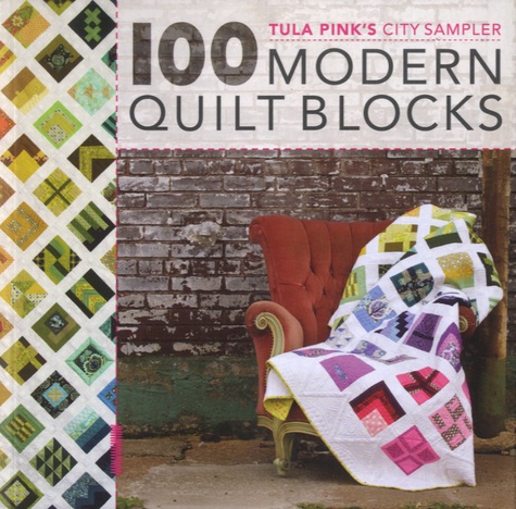 Tula Pink - Tula Pink's City Sampler - 100 Modern Quilt Blocks.
