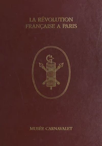 La Révolution française à Paris à travers les collections du Musée Carnavalet