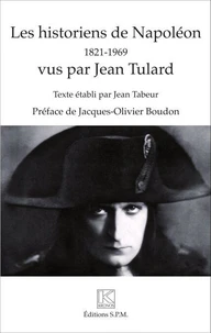 Les historiens de Napoléon (1821-1969) vus par Jean Tulard