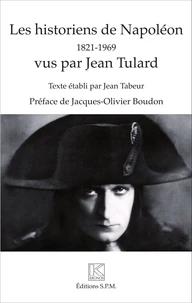 Les historiens de Napoléon (1821-1969) vus par Jean Tulard