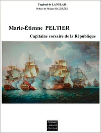 Tulguad de Langlais - Marie-Etienne Peltier, Capitaine corsaire de la République 1762-1810 - Du long cours à la course.
