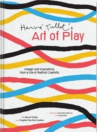 Tullet Herve et Van der linden Sophie - Herve tullet's art of play.