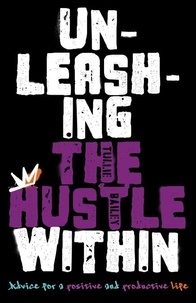 Livres téléchargeables gratuitement pour kindle Unleashing the Hustle Within: Advice for a Positive and Productive Life 9798990183742 in French