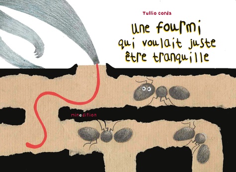 Tullio Corda - Une fourmi qui voulait être tranquille.