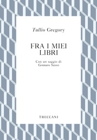 Tullio Gregory et Gennaro Sasso - Fra i miei libri.