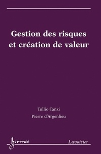 Tullio Tanzi et Pierre d' Argenlieu - Gestion des risques et création de valeur.