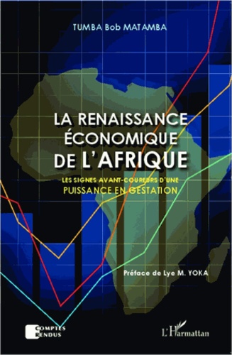 La renaissance économique de l'Afrique. Les signes avant-coureurs d'une puissance en gestation