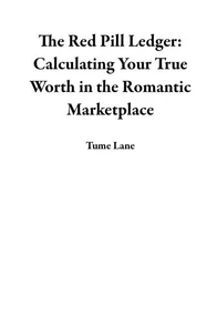 The Red Pill Ledger: Calculating Your True Worth in the Romantic Marketplace