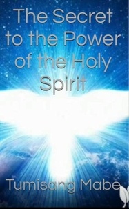  Tumisang Mabe - The Secret to the Power of the Holy Spirit.