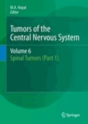 M. A. Hayat - Tumors of the Central Nervous System, Volume 6 - Spinal Tumors (Part 1).