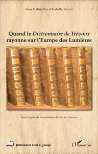 Quand le dictionnaire de Trévoux rayonne sur l'Europe des Lumières