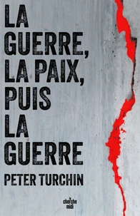 La guerre, la paix, puis la guerre - Comment et pourquoi les États se trouvent toujours un ennemi