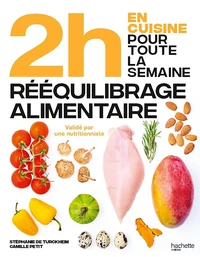 En 2h je cuisine pour toute la semaine. Spécial rééquilibrage alimentaire