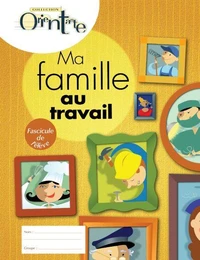 Ma famille au travail fasc. de l'eleve