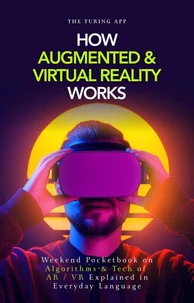 How Augmented and Virtual Reality Works