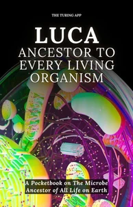 LUCA: Ancestor to Every Living Organism