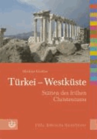 Türkei - Westküste - Stätten des frühen Christentums. EVAs Biblische Reiseführer.