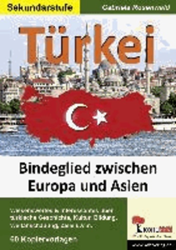 Türkei - Bindeglied zwischen Europa und Asien. Mit Lösungen.