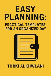 Easy Planning: Practical Templates for an Organized Day
