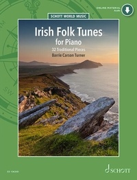 Turner barrie Carson - Schott World Music  : Irish Folk Tunes for Piano - 32 Pièces traditionelles. piano..