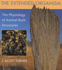 The Extended Organism. The Physiology Of Animal-Built Structures