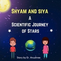  TURNRIGHT PUBLICATIONS et  Er. Anushree - Scientific Journey of Stars - Shyam and Siya, #3.