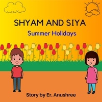  TURNRIGHT PUBLICATIONS et  Er. Anushree - Summer Holidays - Shyam and Siya, #2.