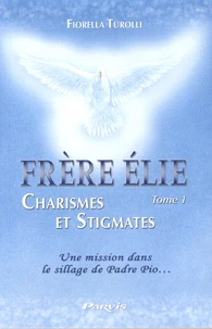 Frère Elie, charismes et stigmates