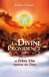 La divine providence et Frère Elie, apôtre de Dieu
