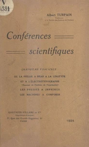 Conférences scientifiques (4). De la presse à bras à la linotype et à l'électrotypographe