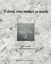 D'abord, nous sommes au monde