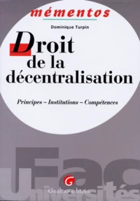 Droit De La Decentralisation. Principes, Insttitutions, Competences
