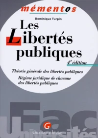Les Libertes Publiques. Theorie Generale Des Libertes Publiques, Regime Juridique De Chacune Des Libertes Publiques, 4eme Edition