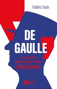 De Gaulle : le grand dictionnaire des citations