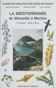 Guides Naturalistes Des Cotes De France. Tome 8, La Mediterranee De Marseille A Menton, Provence-Cote-D'Azur