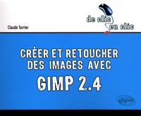 Créer et retoucher des images avec Gimp 2.4